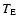 $T_{\rm E}$