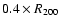 $0.4 \times R_{200}$