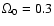$\Omega_0=0.3$