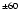 $^{\pm60}$