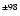 $^{\pm98}$
