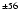 $^{\pm56}$