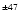 $^{\pm47}$