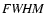 ${\it FWHM}$
