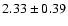 $2.33\pm0.39$