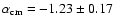 $\alpha_{\rm cm} = -1.23\pm0.17$