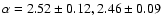 $\alpha=2.52\pm0.12, 2.46\pm0.09$