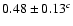 $0.48\pm0.13^{c}$
