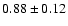 $0.88\pm0.12$