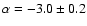 $\alpha = -3.0 \pm 0.2$