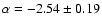 $\alpha = -2.54 \pm 0.19$