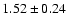 $1.52\pm0.24$