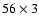 $56 \times 3$