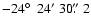 $-24\hbox{$^\circ$ }~24'~30\hbox{$.\!\!^{\prime\prime}$ }2$