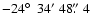 $-24\hbox{$^\circ$ }~34'~48\hbox{$.\!\!^{\prime\prime}$ }4$