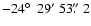 $-24\hbox{$^\circ$ }~29'~53\hbox{$.\!\!^{\prime\prime}$ }2$