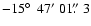$-15\hbox{$^\circ$ }~47'~01\hbox{$.\!\!^{\prime\prime}$ }3$