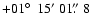 $+01\hbox{$^\circ$ }~15'~01\hbox{$.\!\!^{\prime\prime}$ }8$