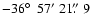 $-36\hbox{$^\circ$ }~57'~21\hbox{$.\!\!^{\prime\prime}$ }9$
