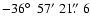 $-36\hbox{$^\circ$ }~57'~21\hbox{$.\!\!^{\prime\prime}$ }6$