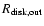 $R_{{\rm disk,out}}$