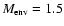 $M_{{\rm env}} = 1.5$