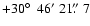 $+30\hbox{$^\circ$ }~46'~21\hbox{$.\!\!^{\prime\prime}$ }7$