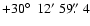 $+30\hbox{$^\circ$ }~12'~59\hbox{$.\!\!^{\prime\prime}$ }4$