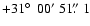 $+31\hbox{$^\circ$ }~00'~51\hbox{$.\!\!^{\prime\prime}$ }1$