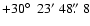 $+30\hbox{$^\circ$ }~23'~48\hbox{$.\!\!^{\prime\prime}$ }8$