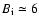 $B_{\rm i} \simeq 6$
