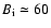$B_{\rm i} \simeq 60$