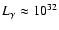 $L_\gamma \approx 10^{32}$