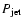 $P_{{\rm jet}}$