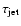 $\tau_{{\rm jet}}$