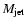 $M_{{\rm jet}}$