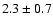 $2.3\pm0.7$