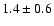 $1.4\pm0.6$