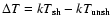 $\Delta T=kT_{\rm sh}-kT_{\rm unsh}$