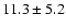 $11.3\pm5.2$