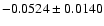 $-0.0524\pm 0.0140$