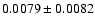 $0.0079\pm 0.0082$