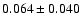 $0.064\pm 0.040 $