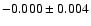 $-0.000\pm 0.004 $