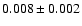 $0.008\pm 0.002 $