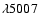 $\lambda 5007$