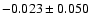 $ -0.023\pm 0.050$