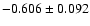 $ -0.606\pm 0.092$