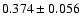 $0.374\pm 0.056$