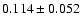 $ 0.114\pm 0.052$